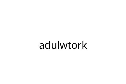 adulwtork