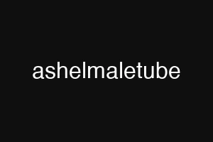 ashelmaletube
