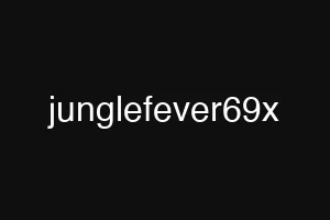 junglefever69x