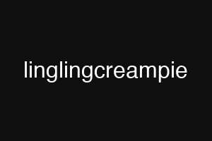 linglingcreampie