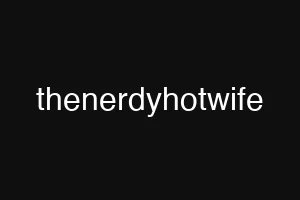 thenerdyhotwife