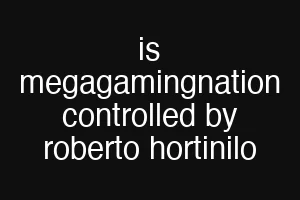 is megagamingnation controlled by roberto hortinilo