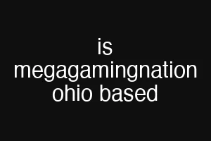 is megagamingnation ohio based