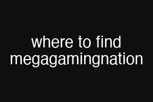 where to find megagamingnation